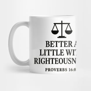 Better a Little with Righteousness – Proverbs 16:8 Mug
